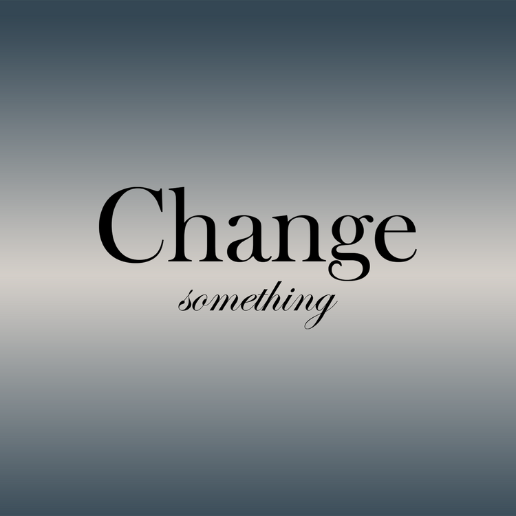 CHANGE SMTH